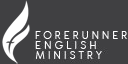 FORERUNNER ENGLISH MINISTRY